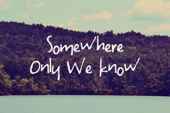 Somewhere Only We Know I | Obraz na stenu