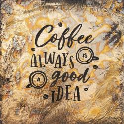 Coffee Always is a Good Idea | Obraz na stenu
