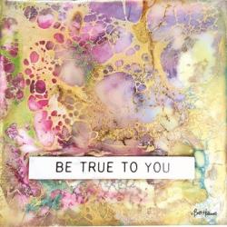 Be True to You | Obraz na stenu