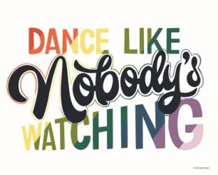 Dance Like Nobody's Watching | Obraz na stenu