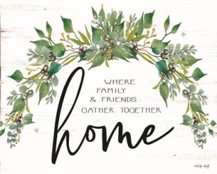 Home - Where Family & Friends Gather Together | Obraz na stenu