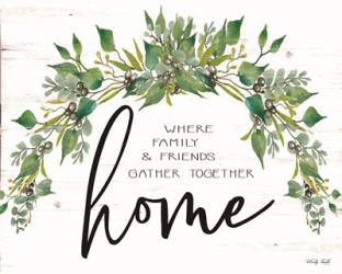 Home - Where Family & Friends Gather Together | Obraz na stenu