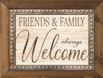 Friends and Family Always Welcome | Obraz na stenu