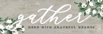 Gather Here with Grateful Hearts | Obraz na stenu