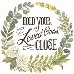 Hold Your Loved Ones Close | Obraz na stenu