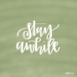 Stay Awhile | Obraz na stenu