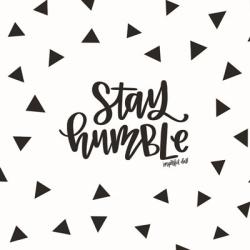 Stay Humble | Obraz na stenu