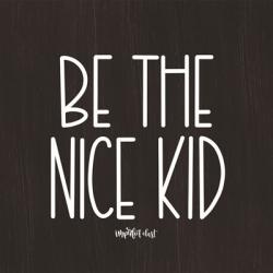 Be the Nice Kid | Obraz na stenu