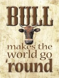 Bull Makes the World Go 'Round | Obraz na stenu