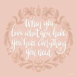 Love What You Have | Obraz na stenu