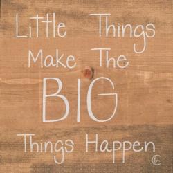 Big Things Make Little Things Happen | Obraz na stenu