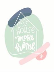 Less House, More Home | Obraz na stenu