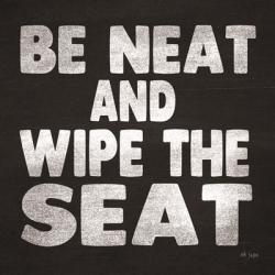 Be Neat and Wipe the Seat | Obraz na stenu
