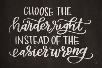Choose the Harder Right | Obraz na stenu