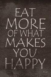 Eat More of What Makes You Happy | Obraz na stenu