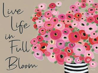 Live Life in Full Bloom | Obraz na stenu