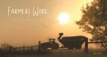 Farmers Work till the Job is Done | Obraz na stenu