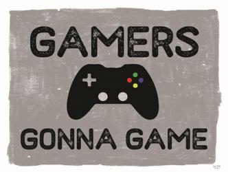 Gamers Gonne Game | Obraz na stenu