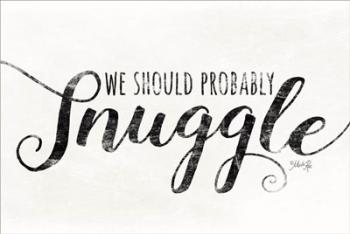 We Should Probably Snuggle | Obraz na stenu