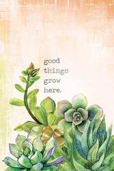 Good Things Grow Here | Obraz na stenu