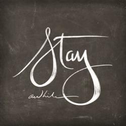 Stay Awhile | Obraz na stenu