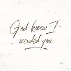 God Knew I Needed You | Obraz na stenu