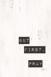 But First, Pray | Obraz na stenu