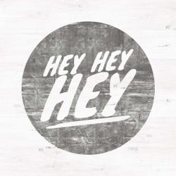 Hey Hey Hey | Obraz na stenu