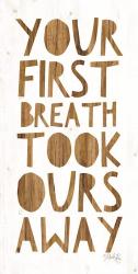 Your First Breath Took Ours Away | Obraz na stenu