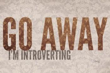 Go Away I'm Introverting | Obraz na stenu