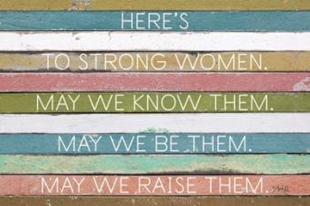 Here's to Strong Women | Obraz na stenu