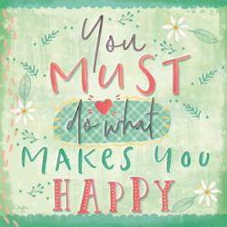 You Must do What Makes You Happy | Obraz na stenu