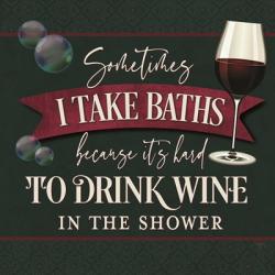 it's Hard to Drink Wine in the Shower | Obraz na stenu