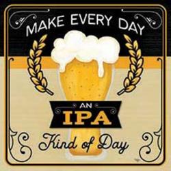 Make Every Day an IPA Kind of Day | Obraz na stenu