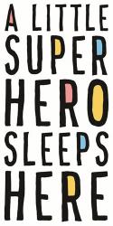 A Little Superhero Sleeps Here | Obraz na stenu