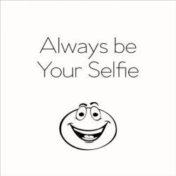 Be Your Selfie | Obraz na stenu