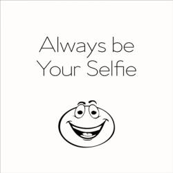 Be Your Selfie | Obraz na stenu