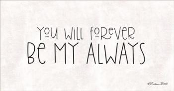 You Will Forever Be My Always | Obraz na stenu