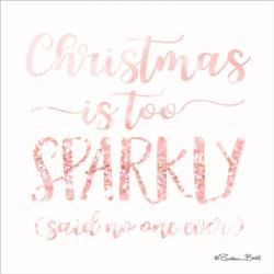 Christmas is too Sparkly | Obraz na stenu