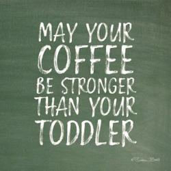 May Your Coffee Be Strong | Obraz na stenu