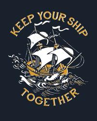Keep Your Ship Together | Obraz na stenu