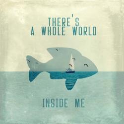 There Is A World Inside of Me | Obraz na stenu