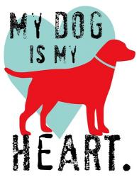 My Dog Is My Heart | Obraz na stenu