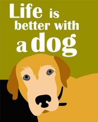 Life is Better with a Dog | Obraz na stenu