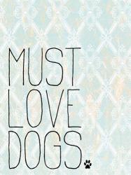 Must Love Dogs | Obraz na stenu