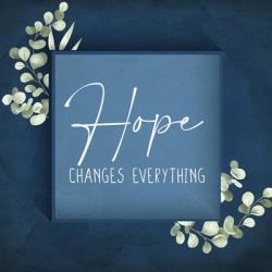 Hope Changes Everything | Obraz na stenu