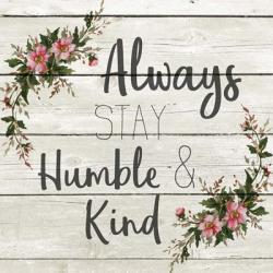 Always Stay Humble and KInd | Obraz na stenu
