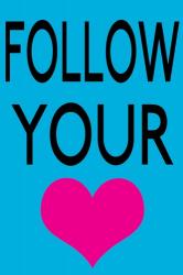 Follow Your Heart 1 | Obraz na stenu