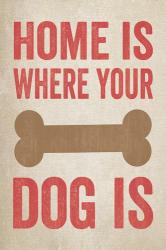 Home Is Where Your Dog Is 1 | Obraz na stenu