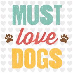 Must Love Dogs | Obraz na stenu